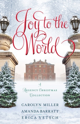 Joy to the World: A Regency Christmas Collection by Miller, Carolyn