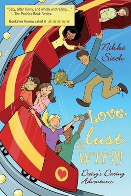 Love, Lust & WTF?!!: Daisy's Dating Adventures by Sitch, Nikki