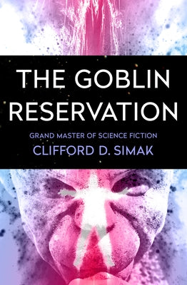 The Goblin Reservation by Simak, Clifford D.