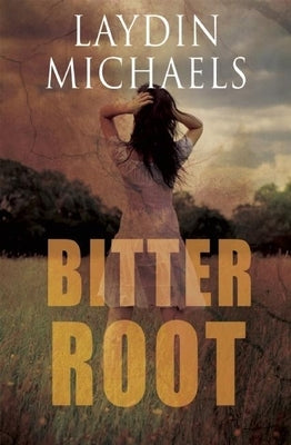 Bitter Root by Michaels, Laydin