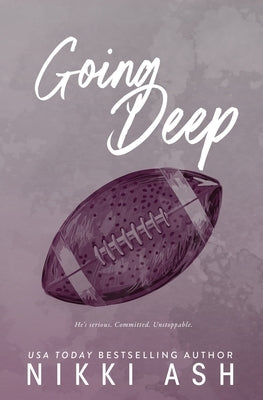 Going Deep: an enemies to lovers, football romance by Ash, Nikki