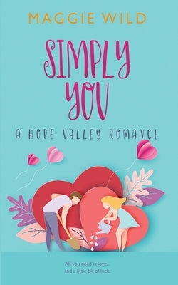 Simply You: A Hope Valley Romance by Wild, Maggie