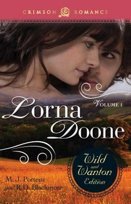 Lorna Doone: The Wild and Wanton Edition, Volume 1 by Porteus, M. J.