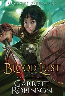 Blood Lust: A Book of Underrealm by Robinson, Garrett