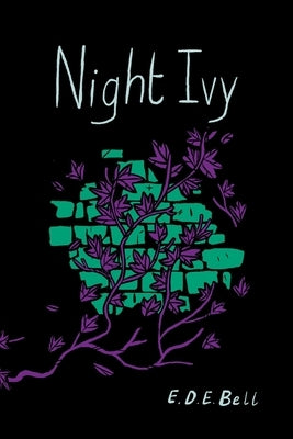 Night Ivy by Bell, E. D. E.