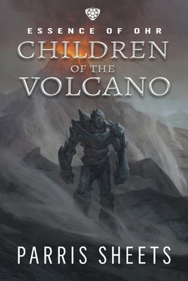 Children of the Volcano: A Young Adult Fantasy Adventure by Sheets, Parris