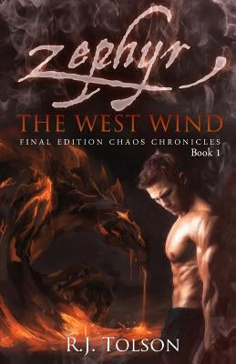 Zephyr The West Wind Final Edition (Chaos Chronicles: Book 1): A Tale of the Passion & Adventure Within Us All by Tolson, R. J.