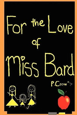 For the Love of Miss Bard by Crow, P.