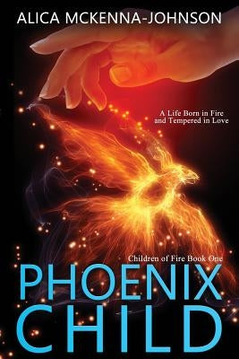 Phoenix Child by McKenna-Johnson, Alica