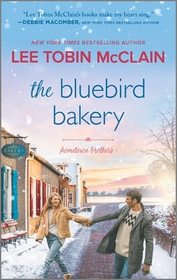 The Bluebird Bakery: A Small Town Romance by McClain, Lee Tobin