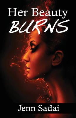 Her Beauty Burns by Sadai, Jenn