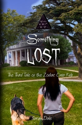 Something Lost: The Third Tale of the Zodiac Cusp Kids by Dale, Sarah