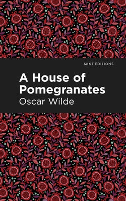 A House of Pomegranates by Wilde, Oscar