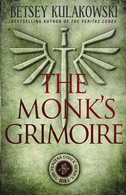 The Monk's Grimoire by Kulakowski, Betsey