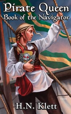 Pirate Queen: Book of the Navigator by Klett, H. N.