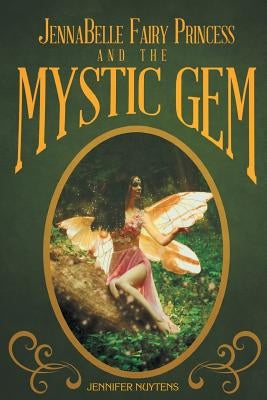 JennaBelle Fairy Princess and The Mystic Gem by Nuytens, Jennifer