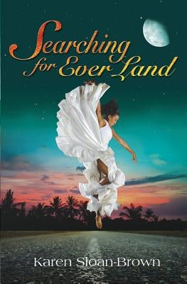 Searching for Ever Land by Sloan-Brown, Karen