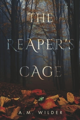 The Reaper's Cage: Volume 1 by Wilder, A. M.