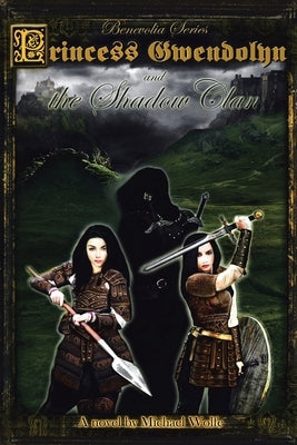 Princess Gwendolyn and the Shadow Clan by Wolfe, Michael