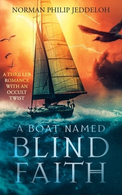 A Boat Named Blind Faith by Jeddeloh, Norman Philip