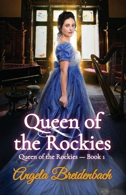 Queen of the Rockies by Breidenbach, Angela