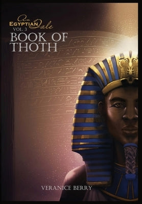 An Egyptian Tale: Book of Thoth Vol 3 by Berry, Veranice