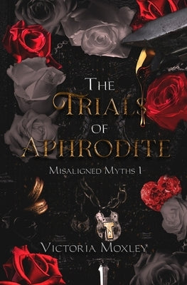 The Trials of Aphrodite by Moxley, Victoria