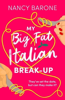 My Big Fat Italian Break-Up: An Absolutely Hilarious, Delightful, and Uplifting Rom-Com to Read in 2024! by Barone, Nancy