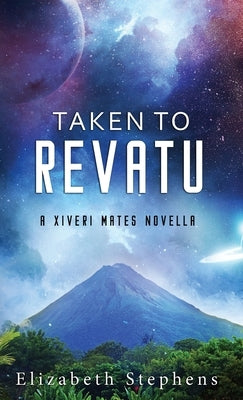 Taken to Revatu: An Alien Monster Romance (Xiveri Mates Book 10) by Stephens, Elizabeth