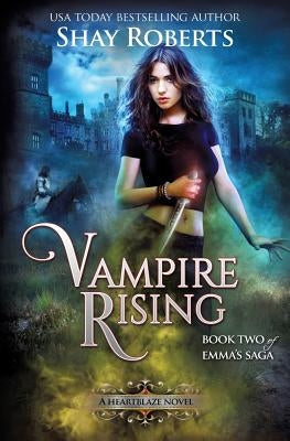 Vampire Rising: A Heartblaze Novel (Emma's Saga #2) by Roberts, Shay