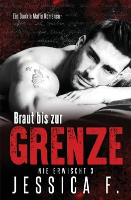 Braut bis zur Grenze: Mafia Liebesroman by F, Jessica