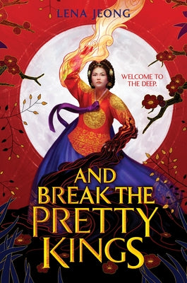 And Break the Pretty Kings by Jeong, Lena