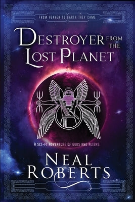 Destroyer from the Lost Planet: A Sci-Fi Adventure of Gods and Aliens by Roberts, Neal