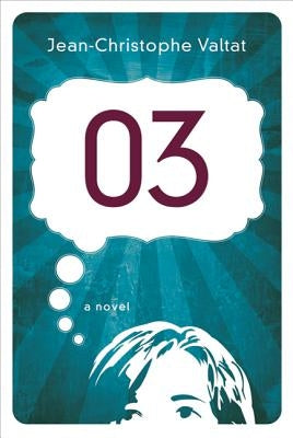 03: A Novel by Valtat, Jean-Christophe