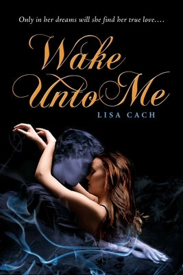 Wake Unto Me by Cach, Lisa