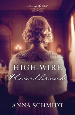 High-Wire Heartbreak by Schmidt, Anna