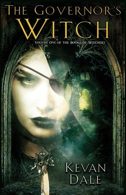 The Governor's Witch: Volume One of The Books of Witchery by Dale, Kevan