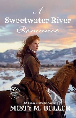 A Sweetwater River Romance: Expanded Edition by Beller, Misty M.