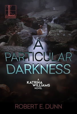 A Particular Darkness by Dunn, Robert E.