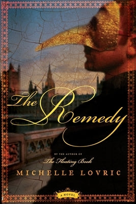 The Remedy: A Novel of London & Venice by Lovric, Michelle