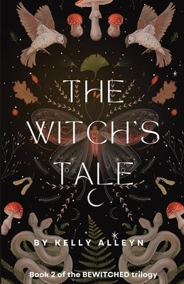 The Witch's Tale: Book 2 of the Bewitched trilogy by Alleyn, Kelly