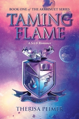 Taming Flame: A Sci-fi Romance by Peimer, Therisa