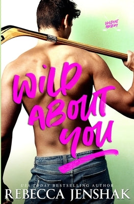 Wild About You by Jenshak, Rebecca