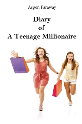 Diary of A Teenage Millionaire by Faraway, Aspen