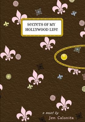 Secrets of My Hollywood Life by Calonita, Jen