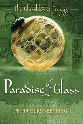 The Paradise of Glass by Durst-Benning, Petra