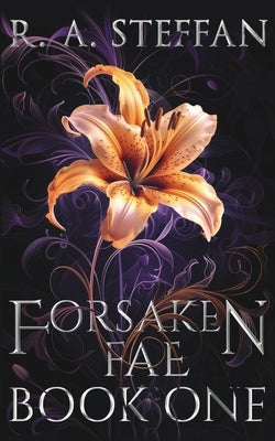 Forsaken Fae: Book One by Steffan, R. a.