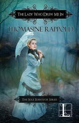 The Lady Who Drew Me In by Rappold, Thomasine