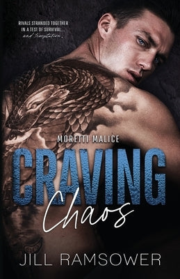 Craving Chaos: A Rivals to Lovers, Stranded Together, Mafia Romance by Ramsower, Jill