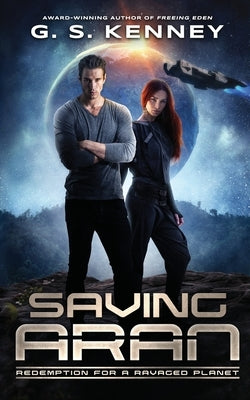 Saving Aran: Redemption for a Ravaged Planet by Kenney, G. S.